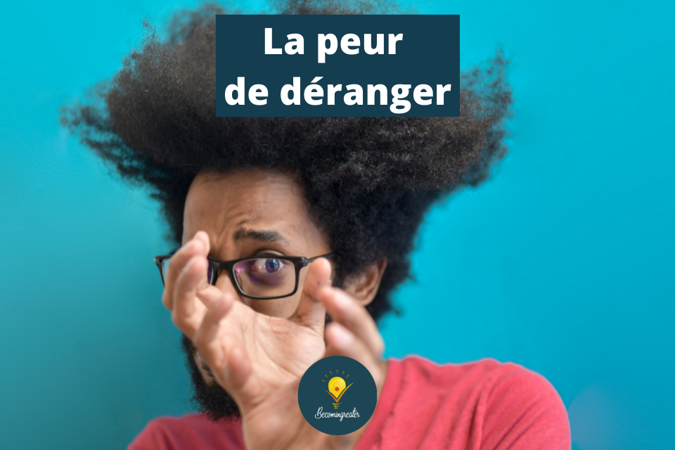 La peur de déranger en freelance