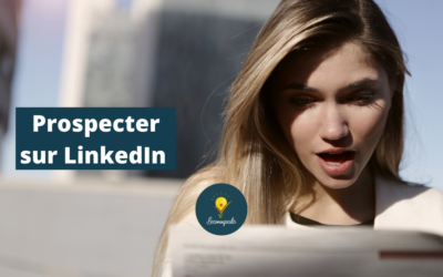 Comment prospecter sur LinkedIn ❓