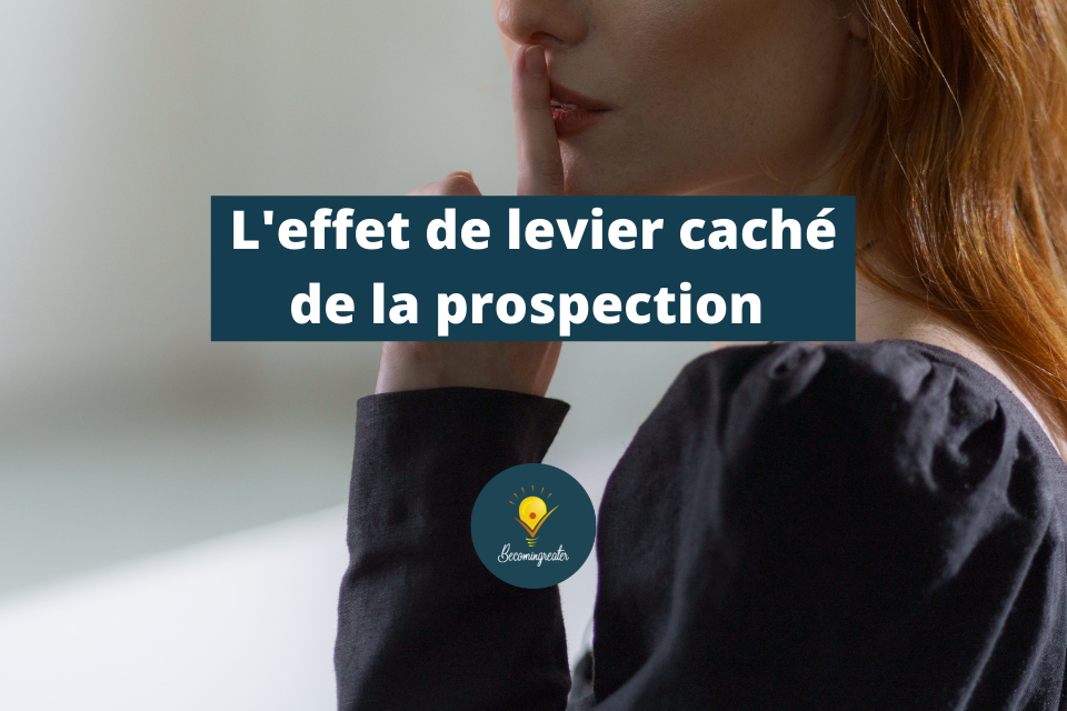 L’effet de levier caché de la prospection